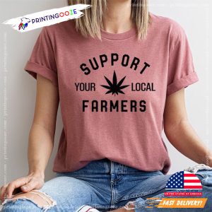 Support Your Local Farmers Funny Weed Farm Comfort Colors T shirt