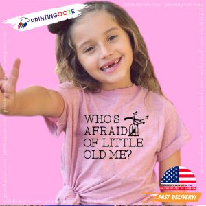 Who's Afraid of Little Old Me Comfort Colors T shirt 2