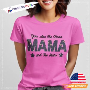 You Are The Moon And The Stars Mama T shirt, Gift For Mom