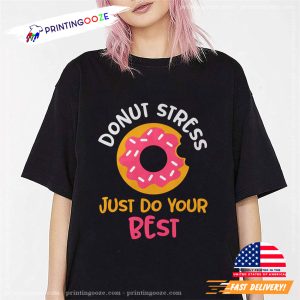 donut quotes Donut Stress just Do Your Best T Shirt