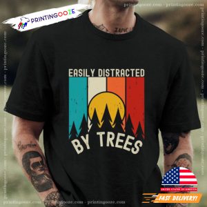 nature lover Easily Distracted By Trees Shirt 2