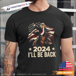 2024 I'll Be Back Funny Cowboy Trump T shirt 2