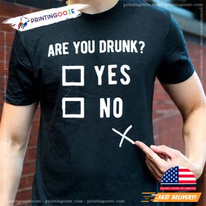 Are You Drunk Checkbox Yes Or No funny beer tees 3