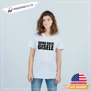 Bring Back Gisele Basic T shirt 3