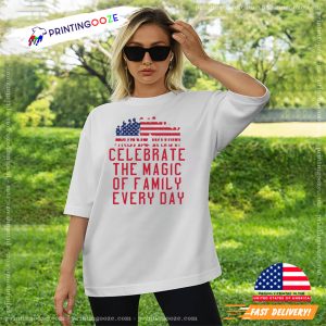 Celebrate The Magic Of Family Every Day family day T Shirt