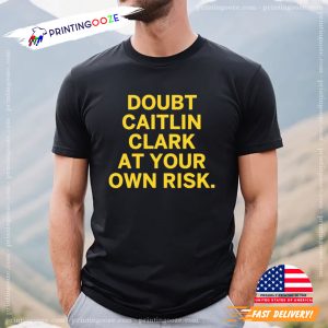 Doubt Caitlin Clark At Your Own Risk Funny Shirt 2