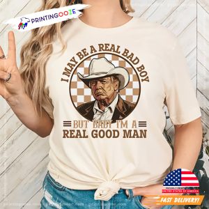 I'm A Real Good Man Trump Western Cowboy T shirt 2