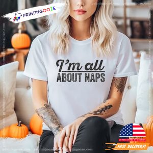 I'm All About Naps Comfort Colors T shirt, National lazy day Apparel
