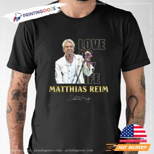 Love Of My Life Matthias Reim Graphic Signature T shirt