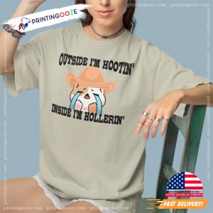 Outside I'm Hootin Inside I'm Hollerin Silly Cat T shirt 1