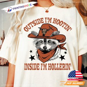 Outside I'm Hootin' Inside I'm Hollerin' Western Cowboy Racoon Comfort Colors T shirt 1