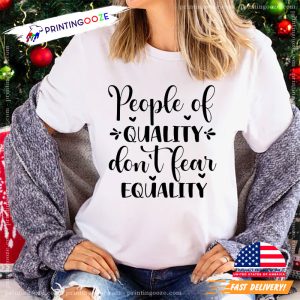 People Of Quality Don't Fear Equality Empower Women Shirt