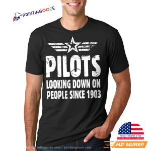 Pilots Looking Down On People Since 1903 Vintage aviation t shirt 1