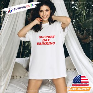 Support Day Drinking beer drinking day T shirt 2
