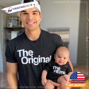 The Original And The Remix Father And Baby Matching T shirt 1
