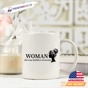 Woman The True Builders Of Society Women's Power Mug