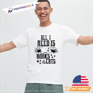 All I Need Is Books & Cats bookish gifts T shirt