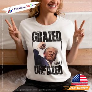 Grazed And Unfazed Donald Trump Election Graphic T shirt 3