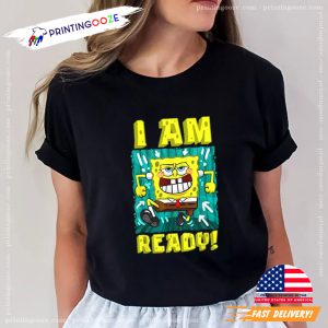 I Am Ready Funny SpongeBob SquarePants T shirt 1