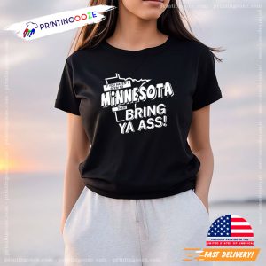 If You Haven’t Been To Minnesota Then Bring Ya Ass Funny Shirt 1