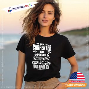 I'm A Carpenter The Person T shirt 3