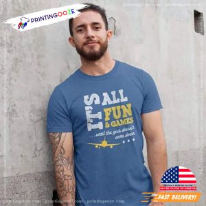 It's All Fun & Games Aviation T Shirts 2