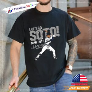 Juan Soto Yankees Let’s Go Soto unisex T shirt 3