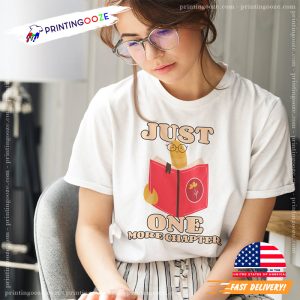 Just One More Chapter Bookworm T shirt 3