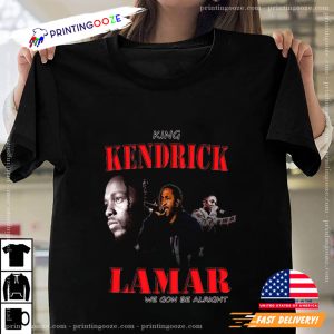 King Kendrick Lamar We Gon Be Alright Unisex T shirt 2