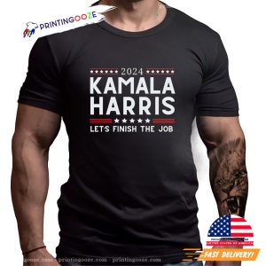 Let's Finish the Job Kamala Harris 2024 Vote Democrat Vote Harris T shirt 1