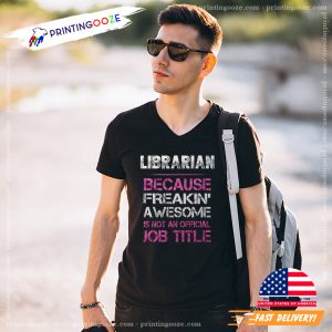 Librarian Freakin Awesome Funny Bookish Tee 2