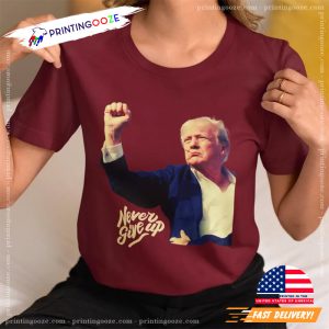 Never Give Up Trump Shooting Shirt 1