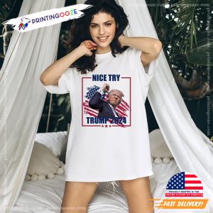 Nice Try America President Trump 2024 T shirt 1