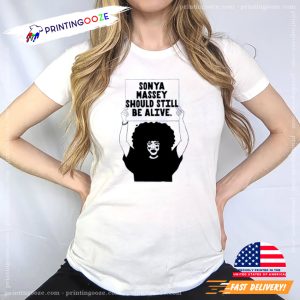 Sonya Massey Should Still Be Alive Killing of Sonya Massey T shirt 1