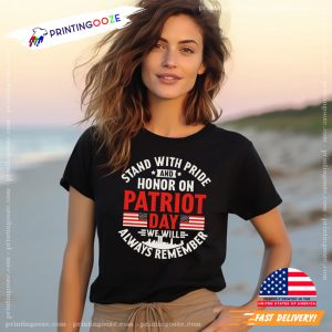 Stand with Pride and Honor on Patriot Day We Will Always Remember Patriot Day T shirt 1