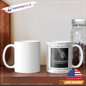 Sydney Sweeney Funny Quote Coffee Mug 2