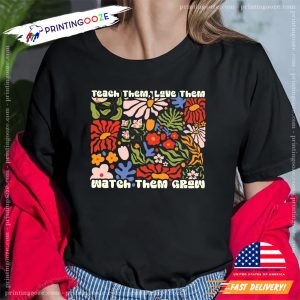 Teach Them Love Them Watch Them Grow Groovy New Teacher Floral Shirt 3