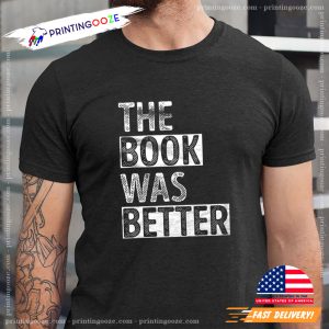 The Book Was Better Pencil Draw T shirt
