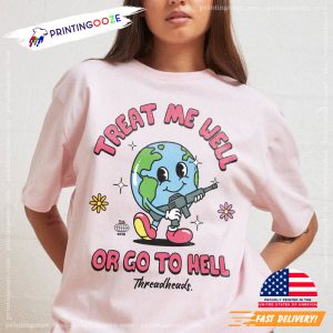 Treat Me Well Or Go To Hell Threadheads Vintage Funny T shirt 1