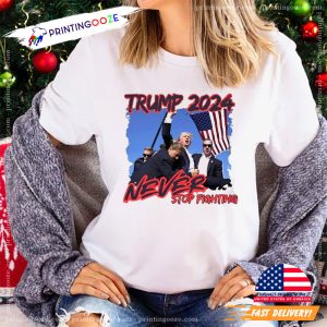 Trump 2024 Never Stop Fighting Shirt 1