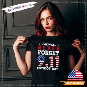 We Will Never Forget 9 11 Patriot day Tee 1