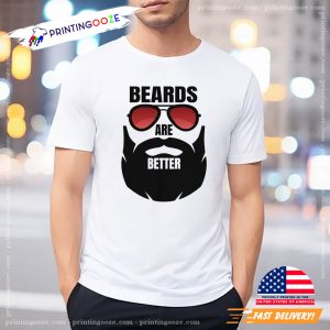 Beards Are Better Beard Shirts For Men 1