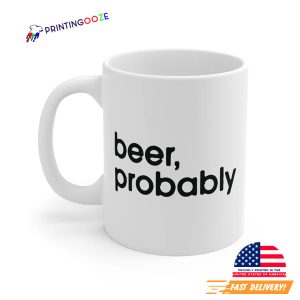 Beer, Probably National Drink Beer Day Mug 2