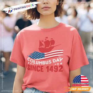 Columbus Day Since 1492 Discovered America Shirt 1