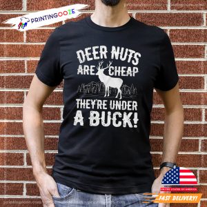 Deer Nuts Are Cheap deer season T shirt 1