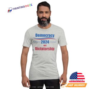 Democracy 2024 Not Dictatorship Unisex Shirt