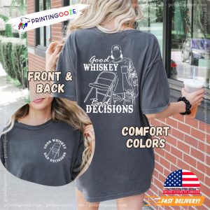 Good Whiskey Bad Decisions Country Music Concert Comfort Colors Tee 1