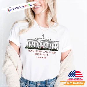 How Hard Can it Be Boys Do it Kamala Harris 2024 Shirt 1