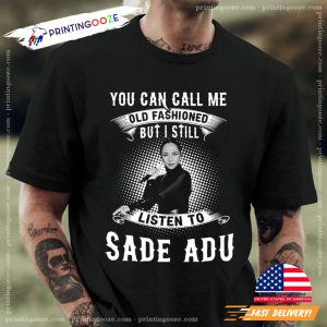 I STILL LISTEN TO SADE ADU Unisex T shirt 1