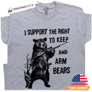 I Support the Right To Arm Bears Funny Bear Hunting Tee 2